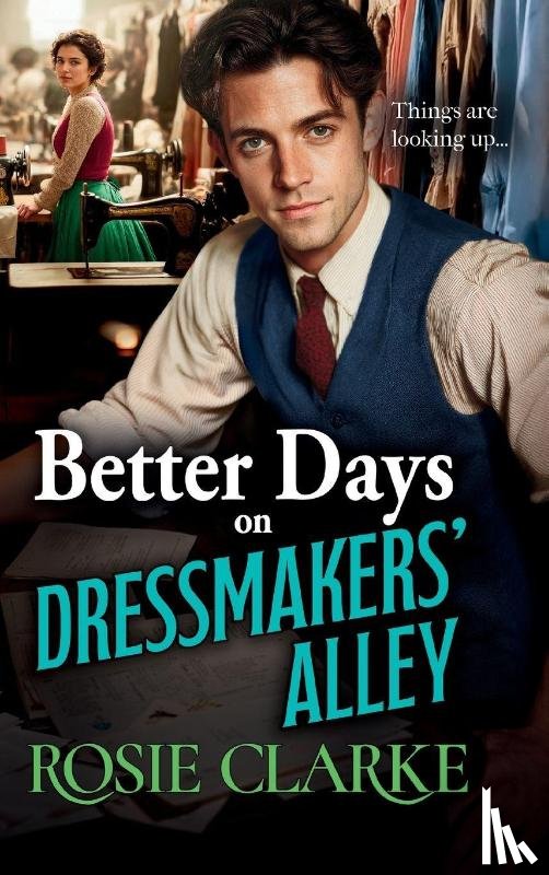 Clarke, Rosie - Better Days on Dressmakers' Alley