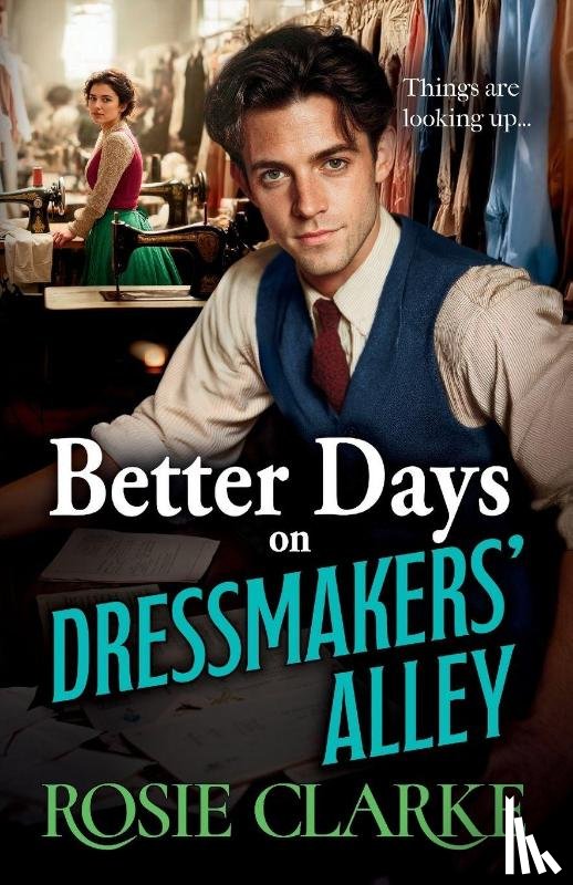 Clarke, Rosie - Clarke, R: Better Days on Dressmakers' Alley