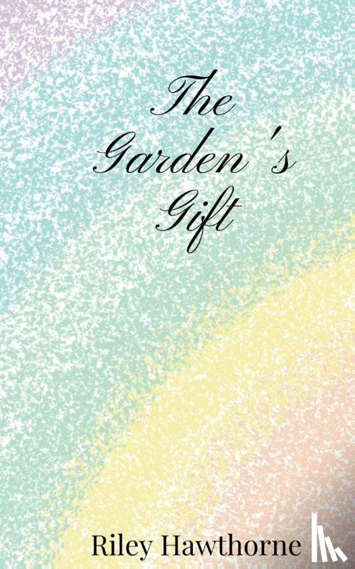Hawthorne, Riley - The Garden's Gift