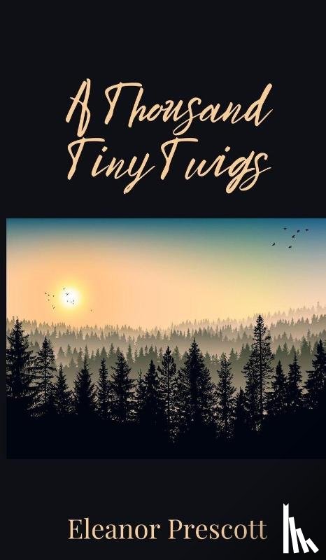 Prescott, Eleanor - A Thousand Tiny Twigs