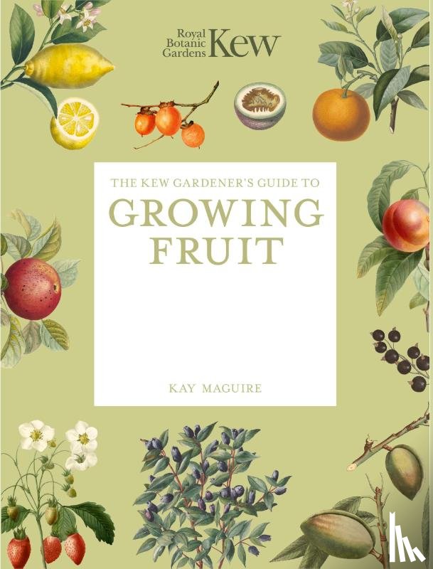 Royal Botanic Gardens, Kew, Maguire, Kay - The Kew Gardener's Guide to Growing Fruit