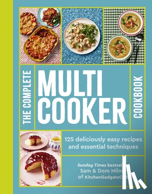 Milner, Sam - The Complete Multicooker Cookbook: Perfect for the Ninja Foodi, Speedi, Instant Pot and Your Favourite Machines