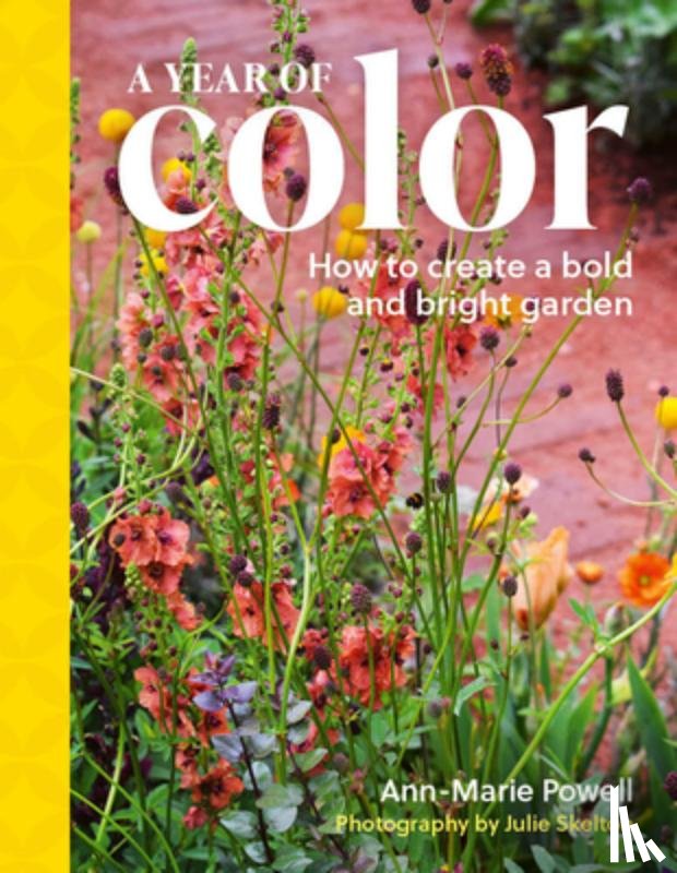 Powell, Ann-Marie - A Year of Color: How to Create a Bold and Bright Garden