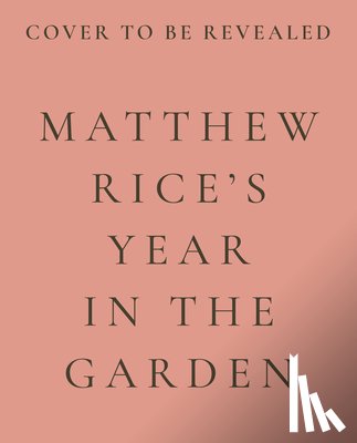 Rice, Matthew - A Year in the Garden