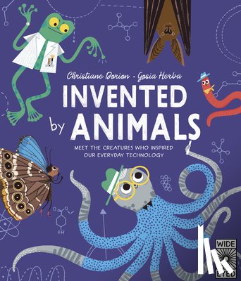 Dorion, Christiane - Invented by Animals: Meet the Creatures Who Inspired Our Everyday Technology