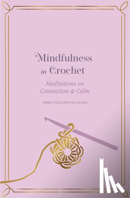 Friedlander-Collins, Emma - Mindfulness in Crochet