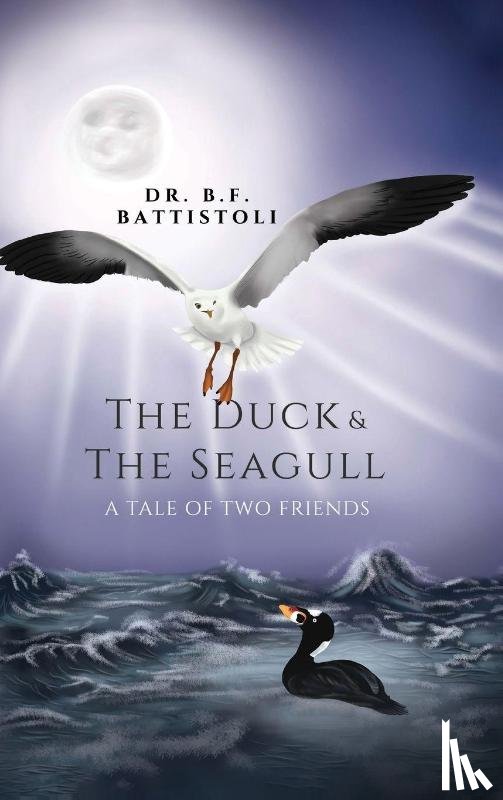 Battistoli, Dr. B. F. - The Duck & the Seagull: A Tale of Two Friends