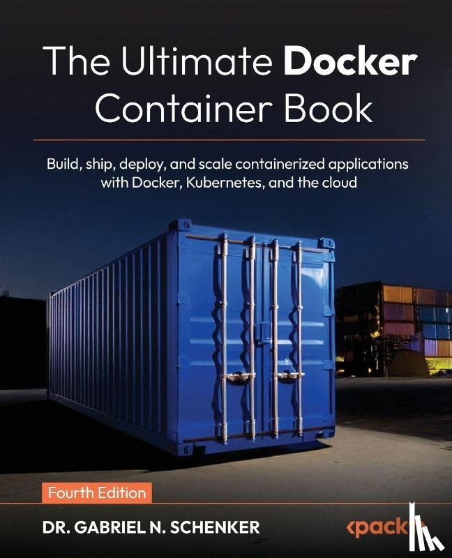 Schenker, Gabriel N. - The Ultimate Docker Container Book - Fourth Edition