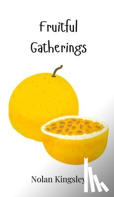 Kingsley, Nolan - Fruitful Gatherings