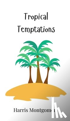 Montgomery, Harris - Tropical Temptations