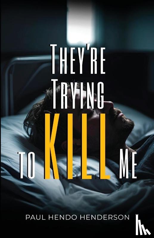 Henderson, Paul Hendo - They’re Trying to Kill Me