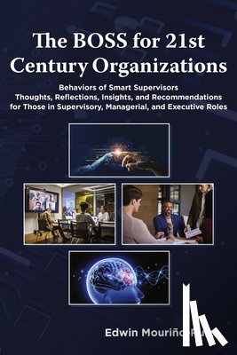 Mourino-Ruiz, Edwin (Human Intelligent Workplace - The BOSS for 21st Century Organizations