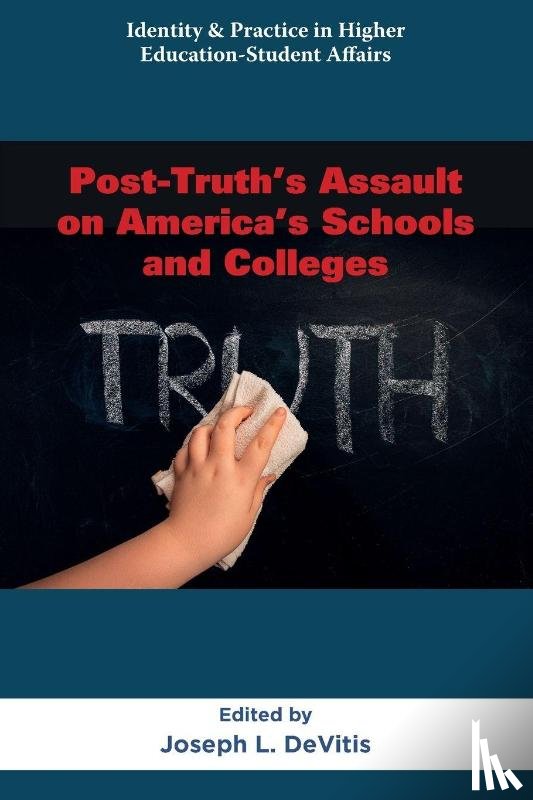  - Post-Truth’s Assault on America’s Schools and Colleges