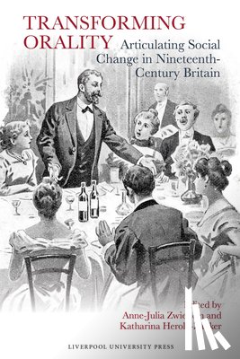 Zwierlein, Anne-Julia - Transforming Orality: Articulating Social Change in Nineteenth-Century Britain