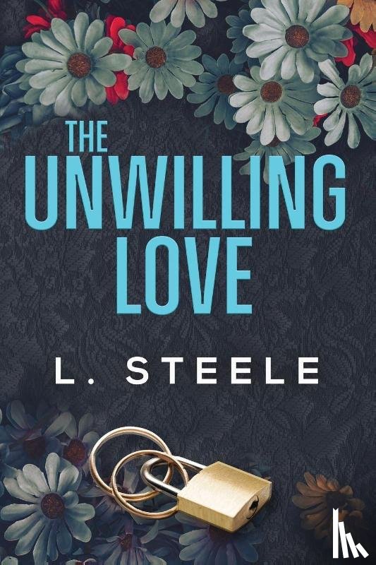 Steele, L. - The Unwilling Love