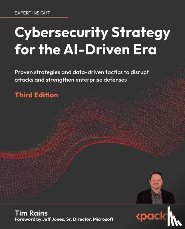 Rains, Tim - Cybersecurity Strategy for the AI-Driven Era - Third Edition