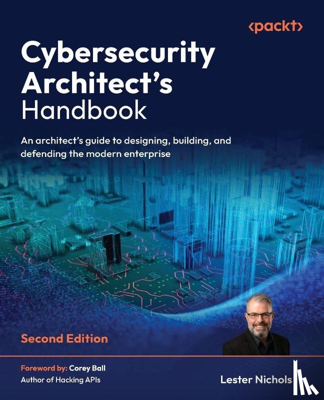Nichols, Lester - Cybersecurity Architect's Handbook - Second Edition