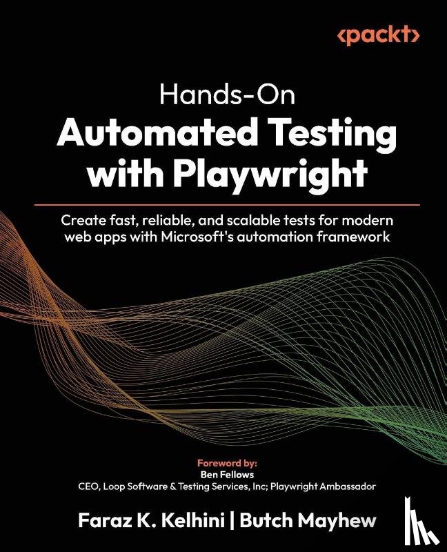 Kelhini, Faraz K., Mayhew, Butch - Hands-On Automated Testing with Playwright