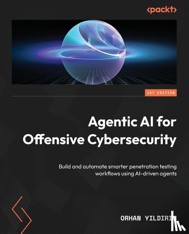 Y¿ld¿r¿m, Orhan - Agentic AI for Offensive Cybersecurity