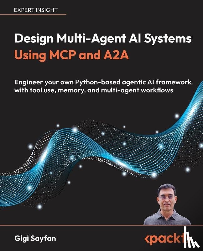 Sayfan, Gigi - Design Multi-Agent AI Systems Using MCP and A2A