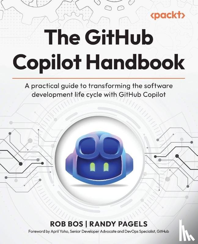 Bos, Rob, Pagels, Randy - The GitHub Copilot Handbook