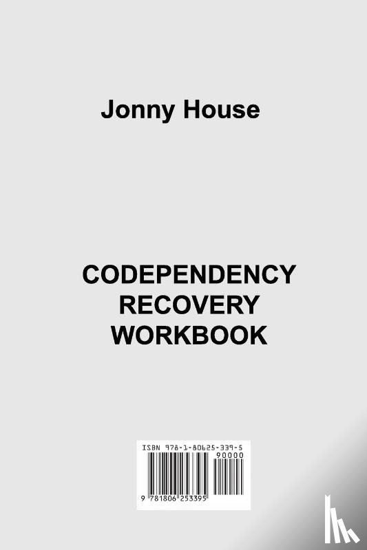 House, Jonny - CODEPENDENCY RECOVERY WORKBOOK