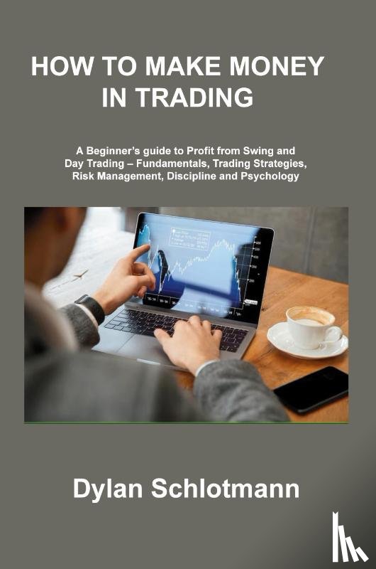 Schlotmann, Dylan - HOW TO MAKE MONEY IN TRADING