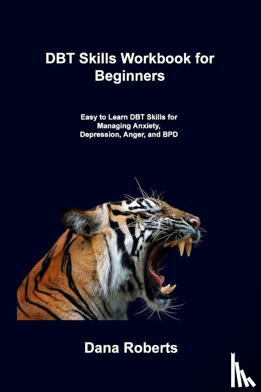 Roberts, Dana - DBT Skills Workbook for Beginners