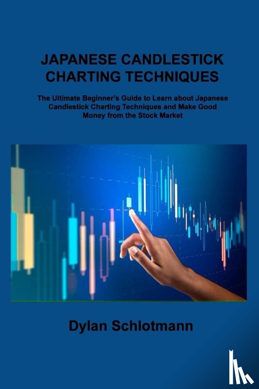 Schlotmann, Dylan - JAPANESE CANDLESTICK CHARTING TECHNIQUES