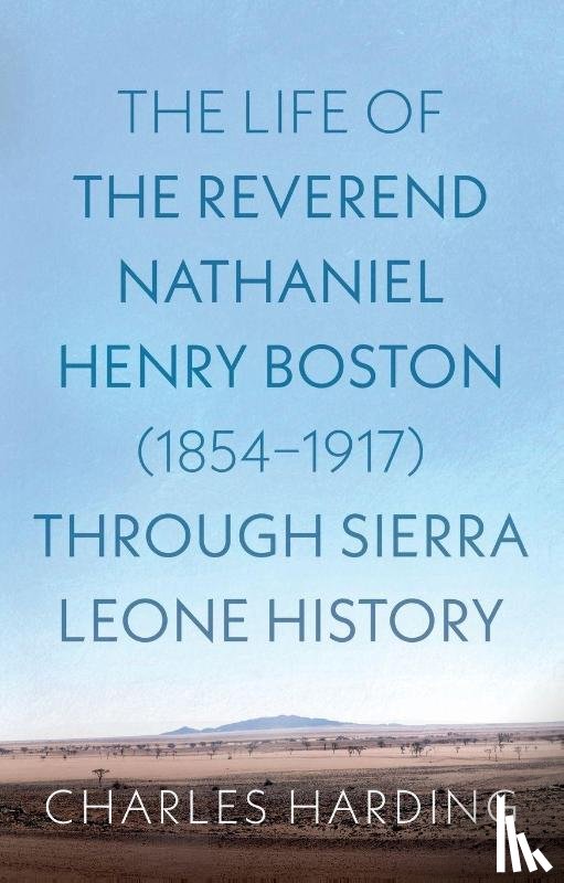 Harding, Charles - The Life of the Reverend Nathaniel Henry Boston (1854–1917) Through Sierra Leone History