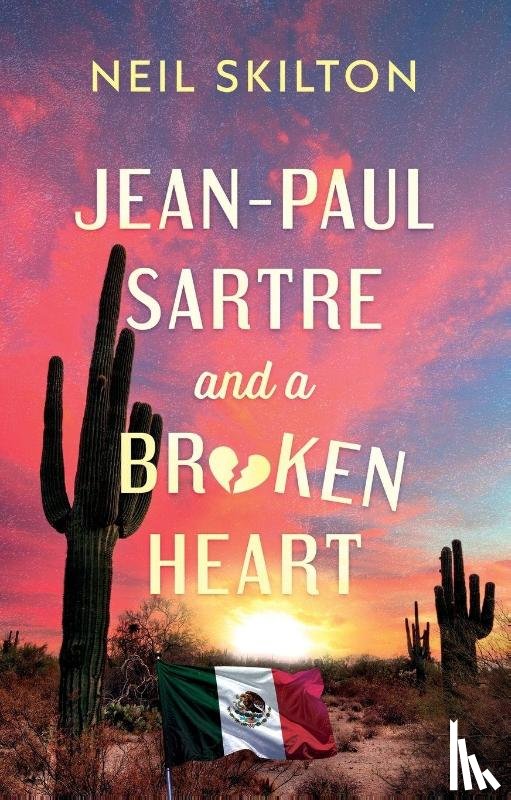 Skilton, Neil - Jean-Paul Sartre and a Broken Heart