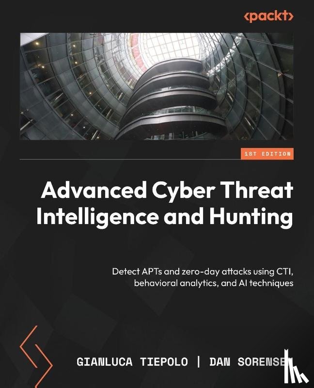 Tiepolo, Gianluca, Sorensen, Dan - Advanced Cyber Threat Intelligence and Hunting