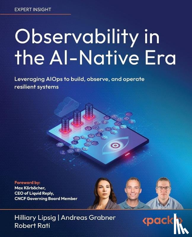 Lipsig, Hilliary, Grabner, Andreas, Rati, Robert - Observability in the AI-Native Era