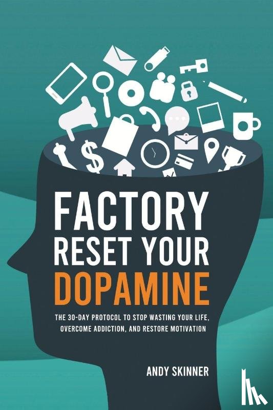 Skinner, Andy - Factory Reset Your Dopamine