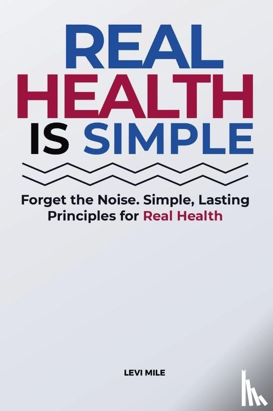 Mile, Levi - Real Health Is Simple
