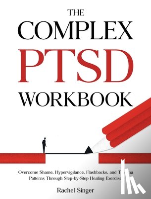 Singer, Rachel - The Complex PTSD Workbook