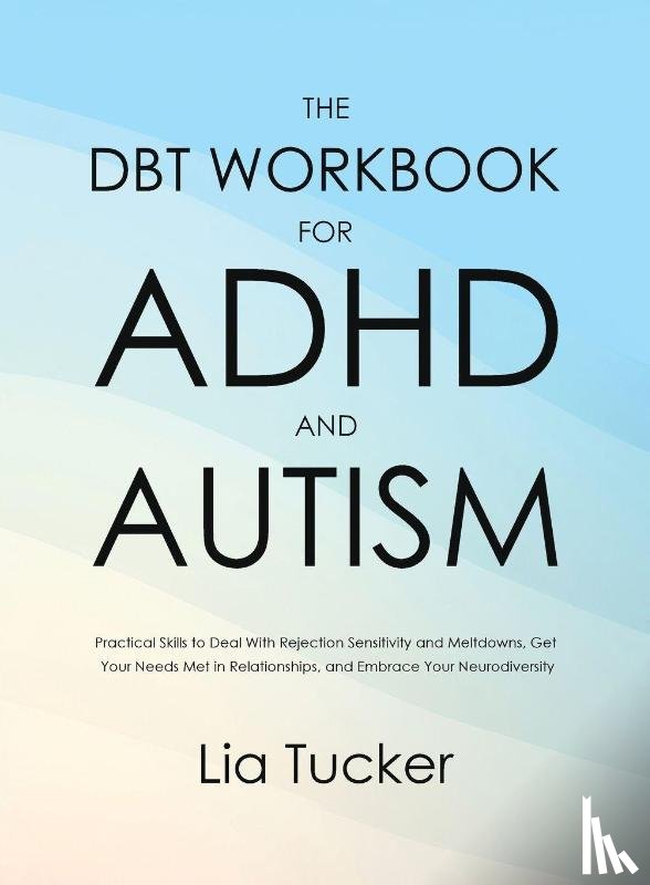 Tucker, Lia - The DBT Workbook for ADHD and Autism