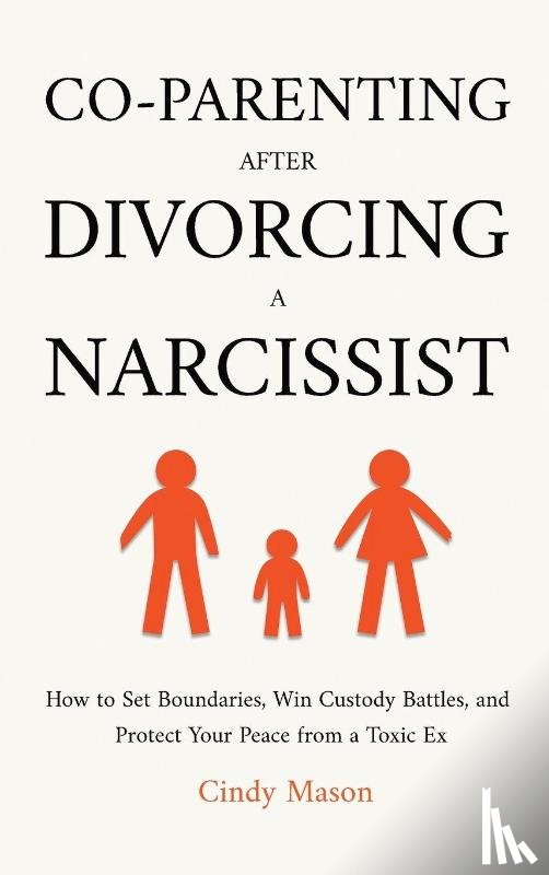 Mason, Cindy - Co-Parenting After Divorcing a Narcissist