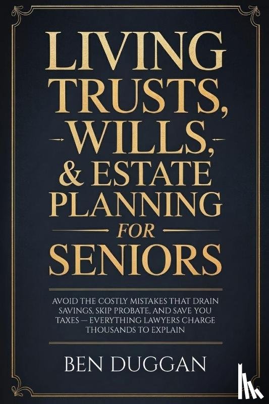 Duggan, Ben - Living Trusts, Wills & Estate Planning for Seniors