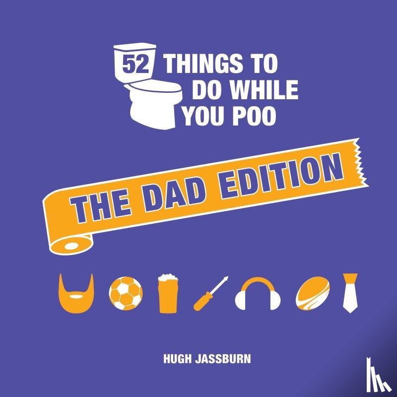 Jassburn, Hugh - 52 Things to Do While You Poo: The Dad Edition
