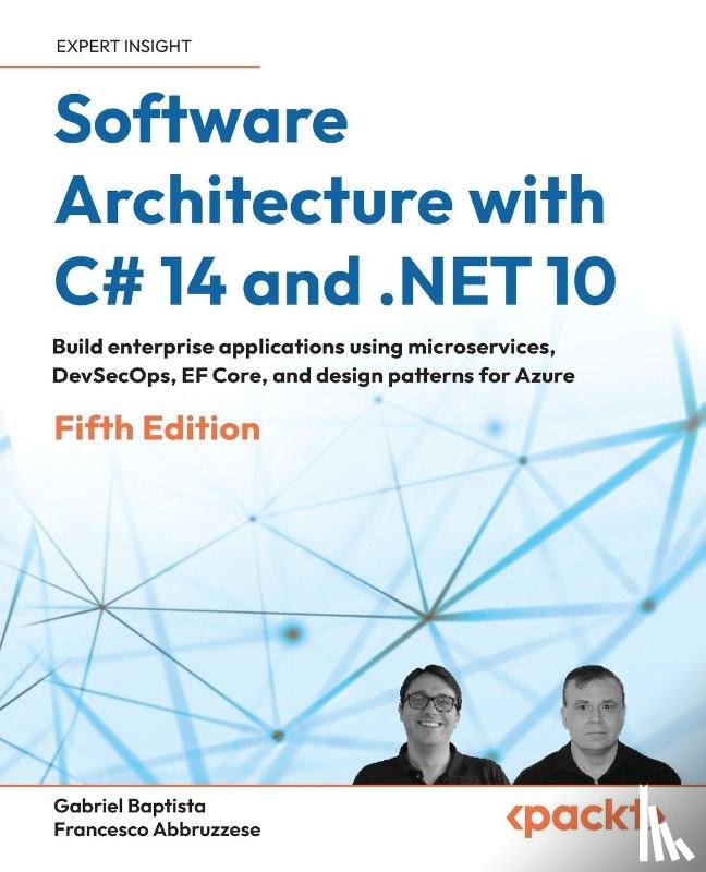Baptista, Gabriel, Abbruzzese, Francesco - Software Architecture with C# 14 and .NET 10 - Fifth Edition