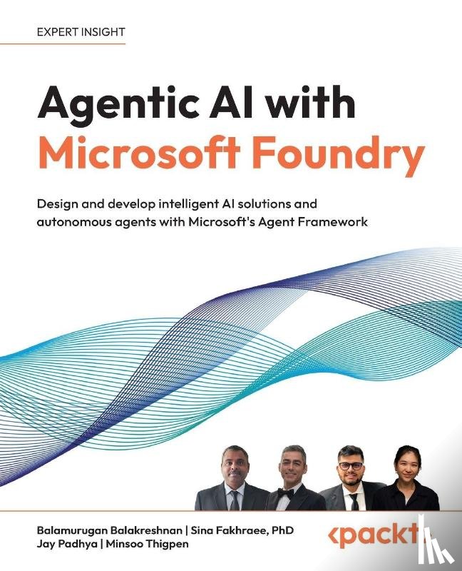 Balakreshnan, Balamurugan, Fakhraee, Sina, Padhya, Jay - Agentic AI with Microsoft Foundry