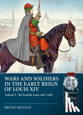 Mugnai, Bruno - Wars and Soldiers in the Early Reign of Louis XIV Volume 9