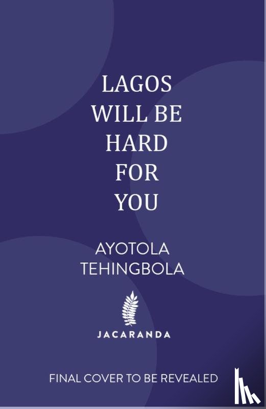 Tehingbola, Ayotola - Lagos Will Be Hard For You