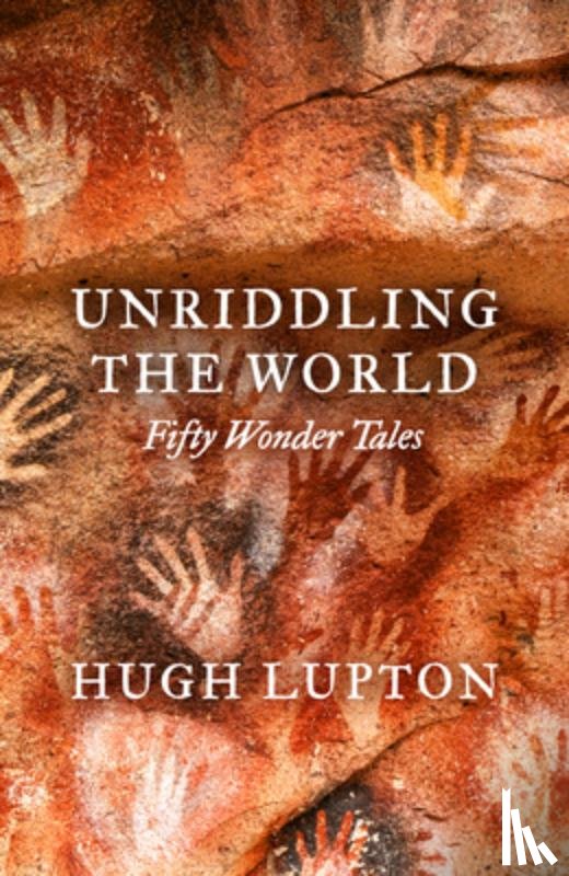 Lupton, Hugh - Unriddling the World