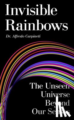 Carpineti, Dr Alfredo - Invisible Rainbows