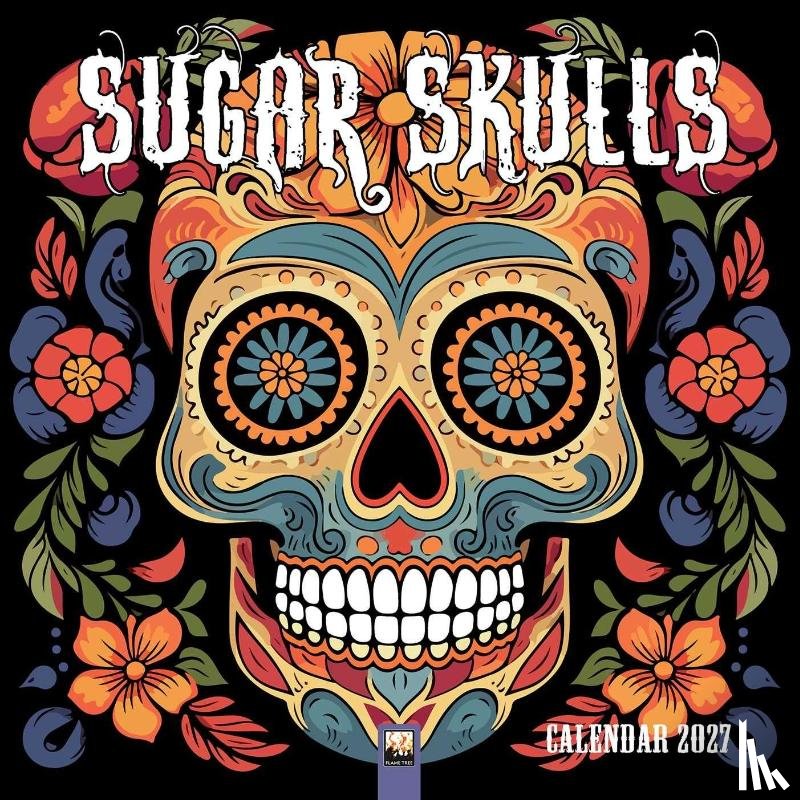 Flame, Tree - Sugar Skulls Wall Calendar 2027 (Art Calendar)