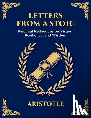 Seneca, Lucius Annaeus - Letters from a Stoic