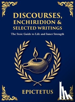 Epictetus - Discourses, Enchiridion & Selected Writings