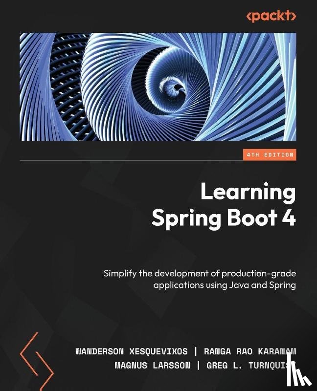Xesquevixos, Wanderson, Karanam, Ranga Rao, Larsson, Magnus - Learning Spring Boot 4 - Fourth Edition